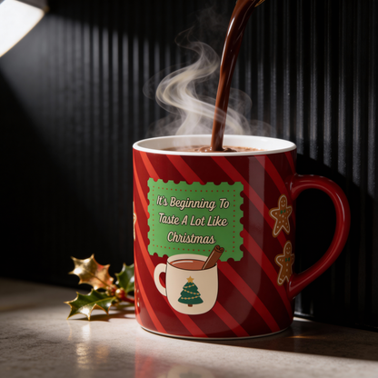 “It’s Beginning To Taste A Lot Like Christmas” Ceramic Mug